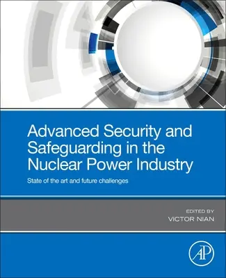 Pokročilé zabezpečení a ochrana v jaderné energetice: Současný stav a budoucí výzvy - Advanced Security and Safeguarding in the Nuclear Power Industry: State of the Art and Future Challenges