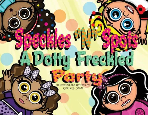 Speckles N Spots (Skvrny a skvrny): A Dotty Freckled Party - Speckles N Spots: A Dotty Freckled Party