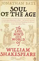 Duše doby - Život, mysl a svět Williama Shakespeara - Soul of the Age - The Life, Mind and World of William Shakespeare