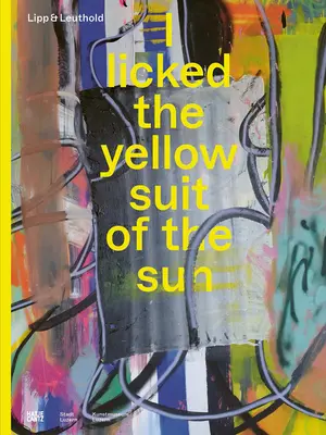 Lipp & Leuthold: I Licked the Yellow Suit of the Sun (Olízl jsem žlutý oblek slunce) - Lipp & Leuthold: I Licked the Yellow Suit of the Sun
