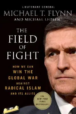 Bojové pole: Jak můžeme vyhrát globální válku proti radikálnímu islámu a jeho spojencům - The Field of Fight: How We Can Win the Global War Against Radical Islam and Its Allies