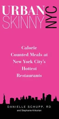 Urban Skinny NYC: Jídla s přepočtem na kalorie v nejžhavějších newyorských restauracích - Urban Skinny NYC: Calorie Counted Meals at New York City's Hottest Restaurants