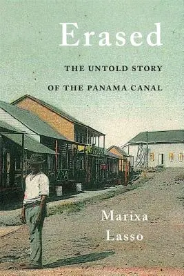 Vymazáno: Nevyprávěný příběh Panamského průplavu - Erased: The Untold Story of the Panama Canal