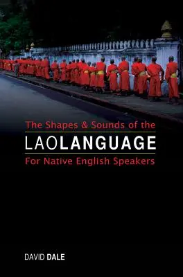 Tvary a zvuky laoského jazyka: Pro rodilé mluvčí angličtiny - The Shapes and Sounds of the Lao Language: For Native English Speakers