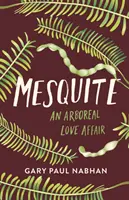 Mesquite: Dřevinný milostný románek (An Arboreal Love Affair) - Mesquite: An Arboreal Love Affair