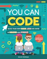 Umíte kódovat: Vydejte se na cestu k úspěchu: Vytvořte si vlastní hry, aplikace a další aplikace ve Scratchi a Pythonu! - You Can Code: Make Your Own Games, Apps and More in Scratch and Python!