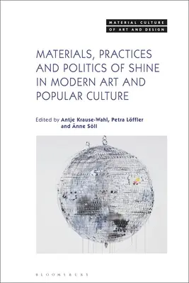 Materiály, praxe a politika lesku v moderním umění a populární kultuře - Materials, Practices, and Politics of Shine in Modern Art and Popular Culture