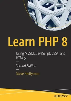 Naučte se PHP 8: Používání Mysql, Javascriptu, Css3 a Html5 - Learn PHP 8: Using Mysql, Javascript, Css3, and Html5