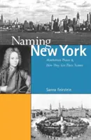 Pojmenování New York: Místa na Manhattanu a jak dostala svá jména - Naming New York: Manhattan Places and How They Got Their Names