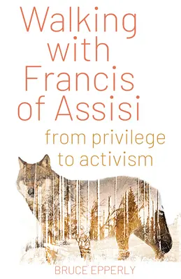 Putování s Františkem z Assisi: Od privilegií k aktivismu - Walking with Francis of Assisi: From Privilege to Activism