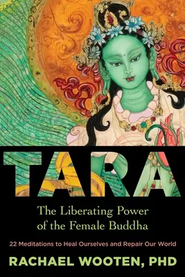 Tara: Osvobozující síla ženského Buddhy - Tara: The Liberating Power of the Female Buddha