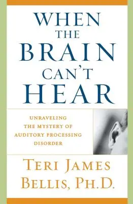 Když mozek neslyší: Odhalení záhady poruchy sluchového zpracování - When the Brain Can't Hear: Unraveling the Mystery of Auditory Processing Disorder