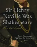 Sir Henry Neville byl Shakespeare: Důkazy - Sir Henry Neville Was Shakespeare: The Evidence