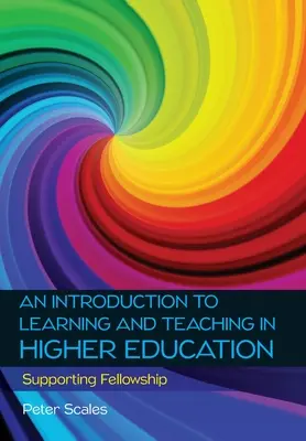 Úvod do učení a vyučování ve vysokoškolském vzdělávání: Podpůrné stipendium - An Introduction to Learning and Teaching in Higher Education: Supporting Fellowship