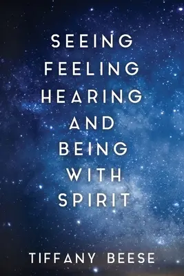Vidět, cítit, slyšet a být s duchem - Seeing, Feeling, Hearing and Being with Spirit