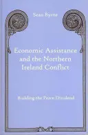 Ekonomická pomoc a konflikt v Severním Irsku: Vytváření mírové dividendy - Economic Assistance and the Northern Ireland Conflict: Building the Peace Dividend