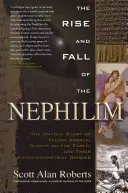 Vzestup a pád nefilů: Nefilmi: Nevyřčený příběh padlých andělů, obrů na Zemi a jejich mimozemského původu (The Untold Story of Fallen Angels, Giants on Earth, and Their Extraterrestrial Origins) - Rise and Fall of the Nephilim: The Untold Story of Fallen Angels, Giants on the Earth, and Their Extraterrestrial Origins