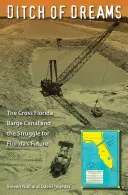 Příkop snů: Barkový kanál napříč Floridou a boj o budoucnost Floridy - Ditch of Dreams: The Cross Florida Barge Canal and the Struggle for Florida's Future