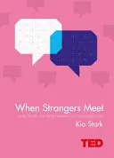 Když se potkají cizí lidé - Jak vás lidé, které neznáte, mohou proměnit - When Strangers Meet - How People You Don't Know Can Transform You