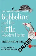 Další dobrodružství Gobbolina a malého dřevěného koníka - Further Adventures of Gobbolino and the Little Wooden Horse