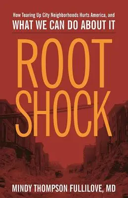 Šok z kořenů: Jak ničení městských čtvrtí škodí Americe a co s tím můžeme dělat - Root Shock: How Tearing Up City Neighborhoods Hurts America, and What We Can Do about It