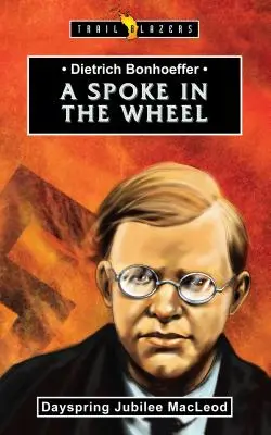 Dietrich Bonhoeffer: Poslední otázky: Vřeteno v soukolí - Dietrich Bonhoeffer: A Spoke in the Wheel