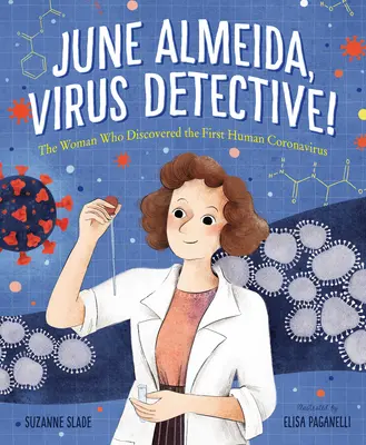 June Almeida, Virový detektiv!: Žena, která objevila první lidský koronavirus - June Almeida, Virus Detective!: The Woman Who Discovered the First Human Coronavirus