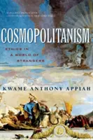 Kosmopolitismus: Etika ve světě cizinců - Cosmopolitanism: Ethics in a World of Strangers