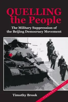 Quelling the People (Utišování lidí): Vojenské potlačení pekingského demokratického hnutí - Quelling the People: The Military Suppression of the Beijing Democracy Movement