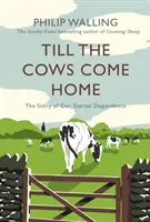 Dokud se krávy nevrátí domů - Příběh naší věčné závislosti - Till the Cows Come Home - The Story of Our Eternal Dependence