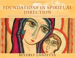 Základy duchovního vedení: Duchovní cvičení: sdílení posvátného napříč tradicemi - Foundations in Spiritual Direction: Sharing the Sacred Across Traditions