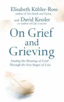 O zármutku a truchlení - Hledání smyslu zármutku prostřednictvím pěti fází ztráty - On Grief and Grieving - Finding the Meaning of Grief Through the Five Stages of Loss