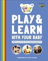 Hrajte si a učte se s dítětem - Jednoduché aktivity s úžasným přínosem - Play and Learn With Your Baby - Simple Activities with Amazing Benefits