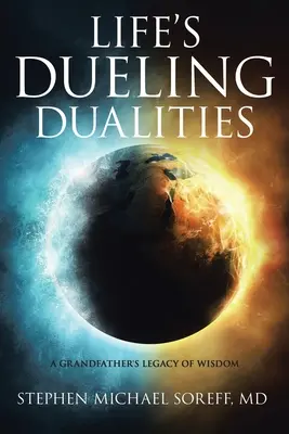 Životní duality: Dědečkův odkaz moudrosti - Life's Dueling Dualities: A Grandfather's Legacy of Wisdom