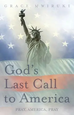 Poslední Boží volání do Ameriky: Modli se, Ameriko, modli se - God's Last Call to America: Pray, America, Pray
