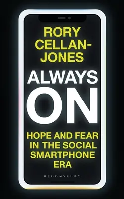 Stále zapnuto: Naděje a strach v éře sociálních chytrých telefonů - Always on: Hope and Fear in the Social Smartphone Era