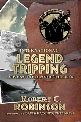 Mezinárodní legenda Tripping: Dobrodružství za hranicemi - International Legend Tripping: Adventure Outside the Box