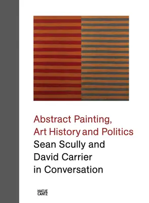Abstraktní malba, dějiny umění a politika: Sean Scully a David Carrier v rozhovoru - Abstract Painting, Art History and Politics: Sean Scully and David Carrier in Conversation