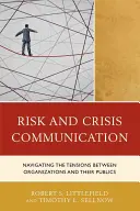Riziko a krizová komunikace: Komunikace s veřejností: Jak se vypořádat s napětím mezi organizacemi a veřejností - Risk and Crisis Communication: Navigating the Tensions between Organizations and the Public