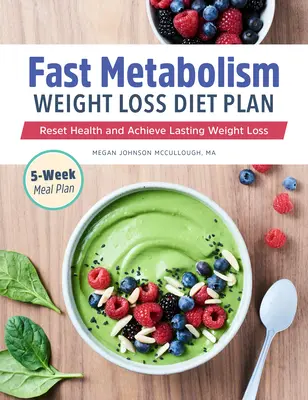 Dietní plán na hubnutí s rychlým metabolismem: Znovu nastavte zdraví a dosáhněte trvalého úbytku hmotnosti - Fast Metabolism Weight Loss Diet Plan: Reset Health and Achieve Lasting Weight Loss
