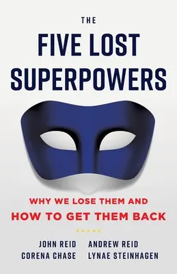 Pět ztracených velmocí: Proč je ztrácíme a jak je získat zpět - The Five Lost Superpowers: Why We Lose Them and How to Get Them Back