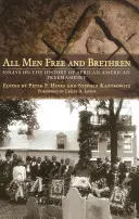 Všichni lidé svobodní a bratři: Eseje o dějinách afroamerického svobodného zednářství - All Men Free and Brethren: Essays on the History of African American Freemasonry