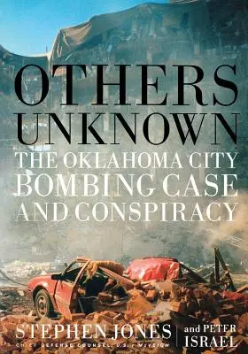 Ostatní neznámí Timothy McVeigh a bombové spiknutí v Oklahoma City - Others Unknown Timothy McVeigh and the Oklahoma City Bombing Conspiracy