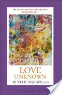 Láska neznámá: Postní kniha arcibiskupa z Canterbury 2012 - Love Unknown: The Archbishop of Canterbury's Lent Book 2012