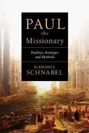 Misionář Pavel: Misionáři v misiích: Reálie, strategie a metody - Paul the Missionary: Realities, Strategies and Methods