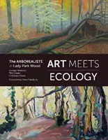 Umění se setkává s ekologií - arborealisté v lese Lady Park Wood - Art Meets Ecology - The Arborealists in Lady Park Wood
