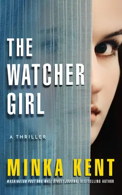 The Watcher Girl: A Thriller A Watcher: A Thriller: A Thriller - The Watcher Girl: A Thriller