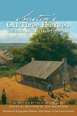 Austinova stará třístovka: První angloamerická kolonie v Texasu - Austin's Old Three Hundred: The First Anglo Colony in Texas