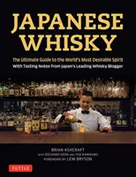 Japonská whisky: dokonalý průvodce nejžádanějším alkoholem na světě s degustačními poznámkami předního japonského bloggera o whisky - Japanese Whisky: The Ultimate Guide to the World's Most Desirable Spirit with Tasting Notes from Japan's Leading Whisky Blogger