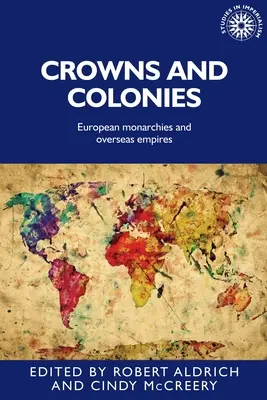 Koruny a kolonie: Evropské monarchie a zámořská impéria - Kolony a kolony - kniha pro učitele - Crowns and Colonies: European Monarchies and Overseas Empires
